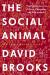The Social Animal: The Hidden Sources of Love, Character, and Achievement Study Guide and Lesson Plans by David H. M. Brooks