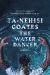 The Water Dancer Study Guide and Lesson Plans by Ta-Nehisi Coates