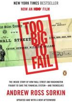 Too Big to Fail: The Inside Story of How Wall Street and Washington Fought to Save the FinancialSystem--and Themselves by Andrew Ross Sorkin