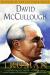 Truman Biography, Student Essay, Encyclopedia Article, Study Guide, Encyclopedia Article, and Lesson Plans by David McCullough
