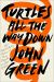 Turtles All the Way Down Study Guide and Lesson Plans by Green, John
