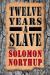 Twelve Years a Slave Student Essay, Study Guide, and Lesson Plans by Solomon Northup