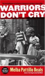Warriors Don't Cry: A Searing Memoir of the Battle to Integrate Little Rock's Central High by Melba Pattillo Beals