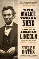 With Malice Toward None: The Life of Abraham Lincoln by Stephen B. Oates