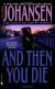 And Then You Die . . . Short Guide by Iris Johansen