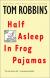 Half Asleep in Frog Pajamas Short Guide by Tom Robbins