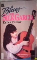 Blues for Silk Garcia by Erika Tamar