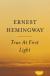 True at First Light Short Guide by Ernest Hemingway